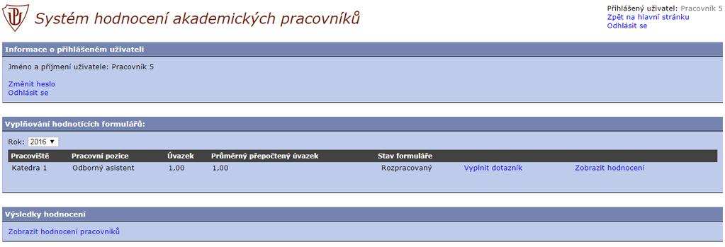 Výběr katedry Na hlavní stránce, která se zobrazí po přihlášení, klikněte na odkaz Zobrazit hodnocení pracovníků. Zvolte nejprve příslušnou fakultu kliknutím na její název.