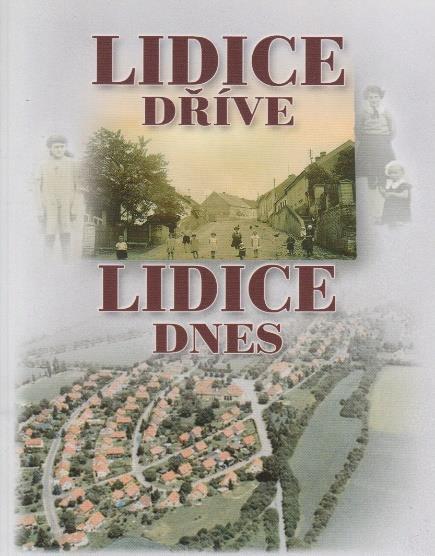 11. Lidice dříve, Lidice dnes / Renata Hanzlíková ve spolupráci s Přemyslem Veverkou [Nymburk] : Vega-L, 2009 -- [22] s. ISBN 978-80-86757-99-5 Sign.