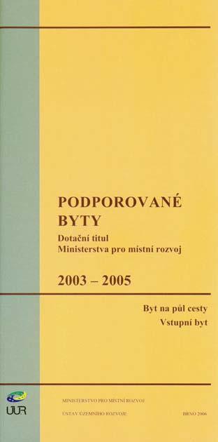 2006 Podporované byty 2003 2005 Dotační titul MMR byt na půl cesty a Vstupní byt Autorský kolektiv ÚÚR a MMR Dotčené orgány v procesu územního plánování Miriam Blažková Principy a pravidla územního