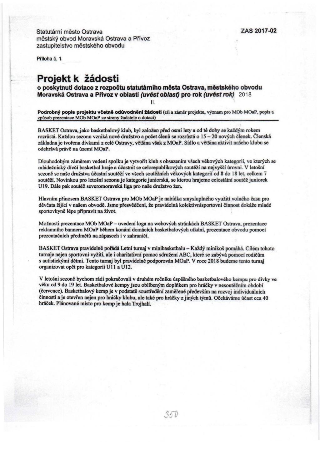ZAS 2017-02 Ptlloha Č. 1 Projekt k žádosti o poskytnuti dotace z rozpočtu atatutámiho města Ostrava, městského obvodu Moravská Ostrava a Pfivoz v oblasti (uvést oblast) pro rok (uvést rok) 2018 II.