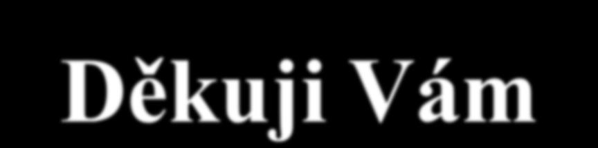 Děkuji Vám za pozornost Ing.