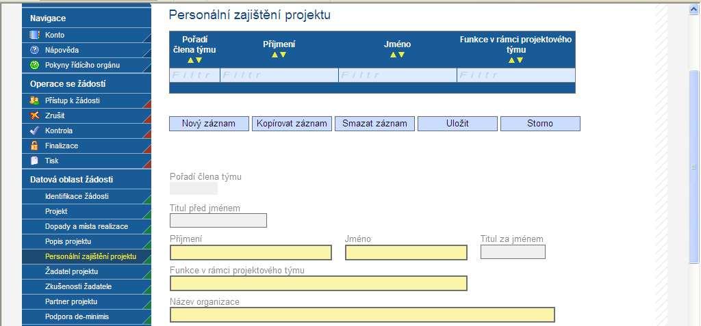 4.6 Personální zajištění projektu Do této záložky zanese žadatel informace o projektovém týmu, který se na projektu bude podílet.
