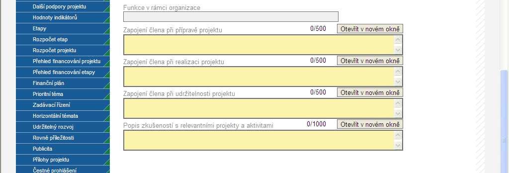Současně v následujících popisových polích uvede ke každému členu týmu popis míry zapojení člena v daných fázích projektu včetně popisu zkušeností s relevantními projekty a aktivitami.