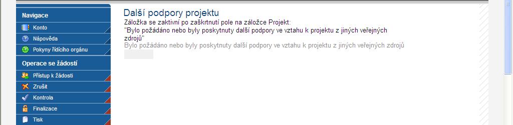 4.15 Další podpory projektu Pokud jste na záložce Projekt zaškrtli checkbox Bylo požádáno nebo byly poskytnuty další podpory ve vztahu k projektu z jiných veřejných zdrojů,