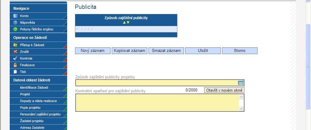 4.30 Publicita Na záložce Publicita uvádíte informace o připravované publicitě projektu. V poli Způsob zajištění publicity vyberte v číselníku způsob zajištění publicity.