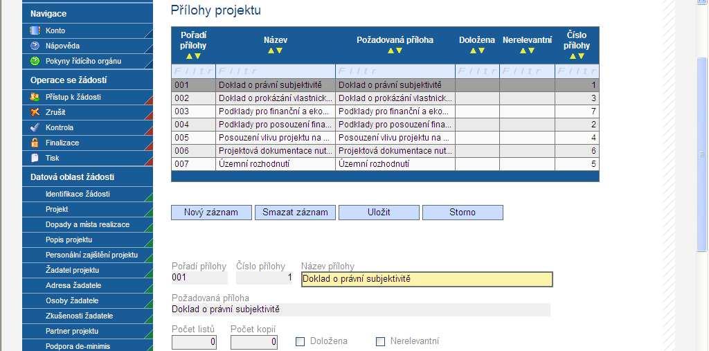 4.32 Přílohy projektu Tato záložka obsahuje seznam příloh pro danou oblast podpory. Kliknutím v horní tabulce se do pole Název přílohy načte vybraná povinná příloha.