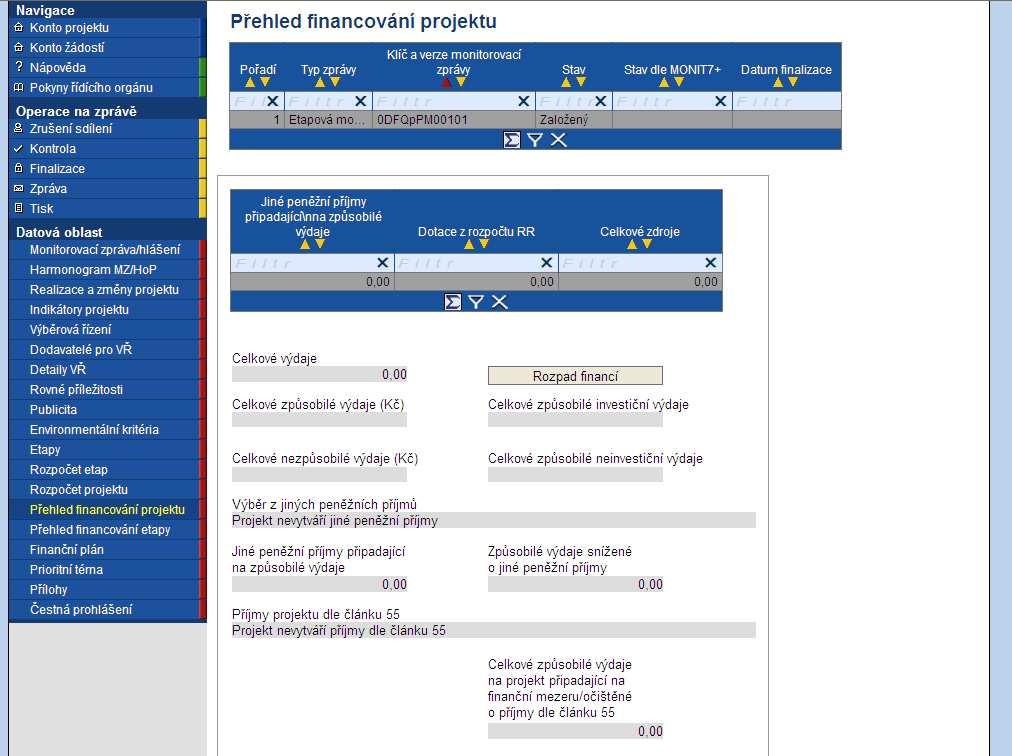 Přehled financování projektu Na záložce Přehled financování projektu uživatel provede po vyplnění realizovaných výdajů