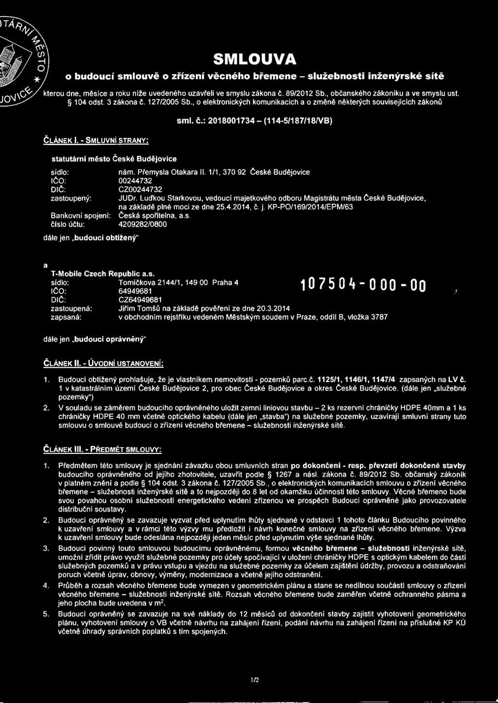, o elektronických komunikacích a o změně některých souvisejících zákonů Článek I, - Smluvní strany: statutární město České Budějovice smi. č.: 2018001734 - (114-5/187/18/VB) sídlo: nám.