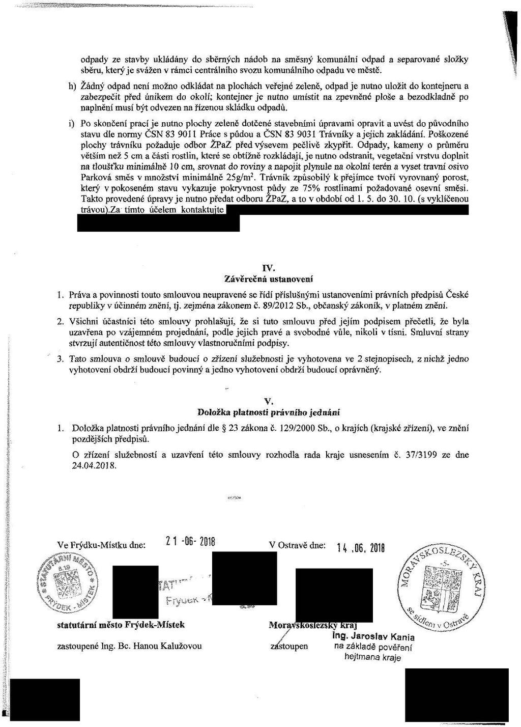odpady ze stavby ukládány do sběrných nádob na směsný komunální odpad a separované složky sběru, který je svážen v rámci centrálního svozu komunálního odpadu ve městě.