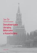 ŠÍR, Jan: Denuklearizace Ukrajiny, Běloruska a Kazachstánu [Denuclearization of the Ukraine, Belarus and