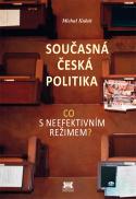 KUBÁT, Michal: Současná česká politika. Co s neefektivním režimem? [The Contemporary Czech Politics.