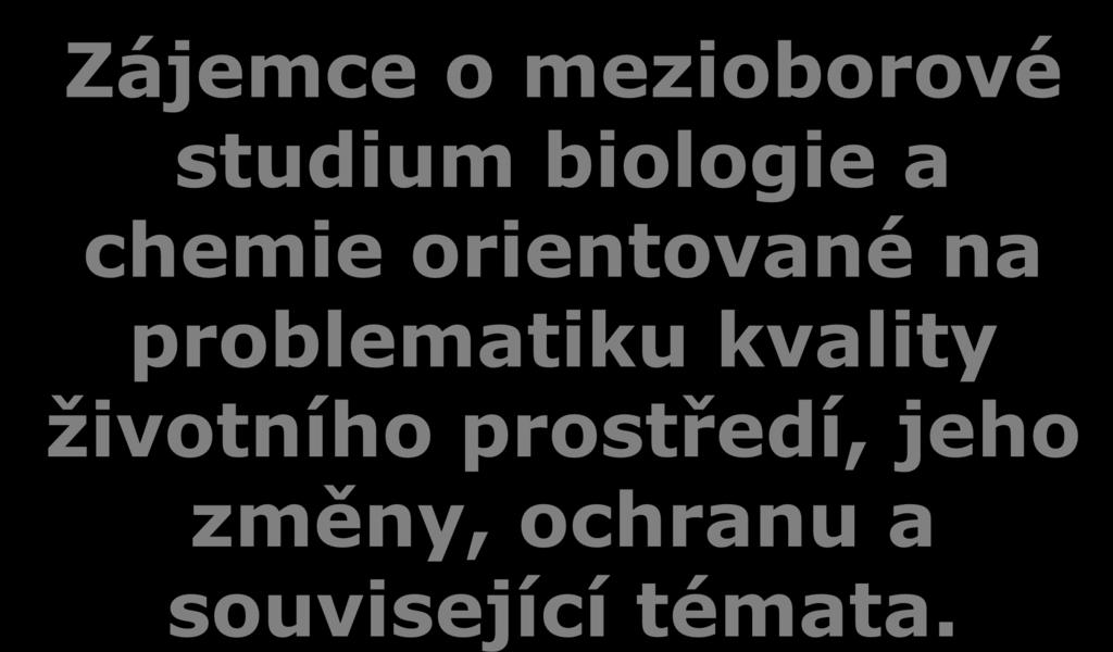 Zájemce o mezioborové studium biologie a chemie orientované na