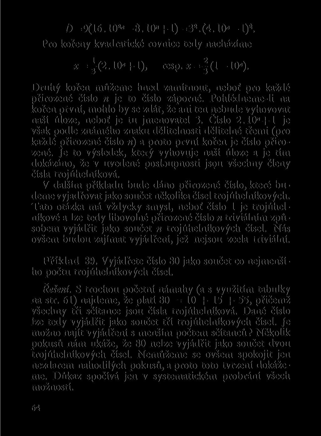 D=9(16.10 2n 8.10 n +l)=3 2.(4.10 n l) 2. Pro kořeny kvadratické rovnice tedy nacházíme *=j(2.10»+l), resp.*= (l-10").