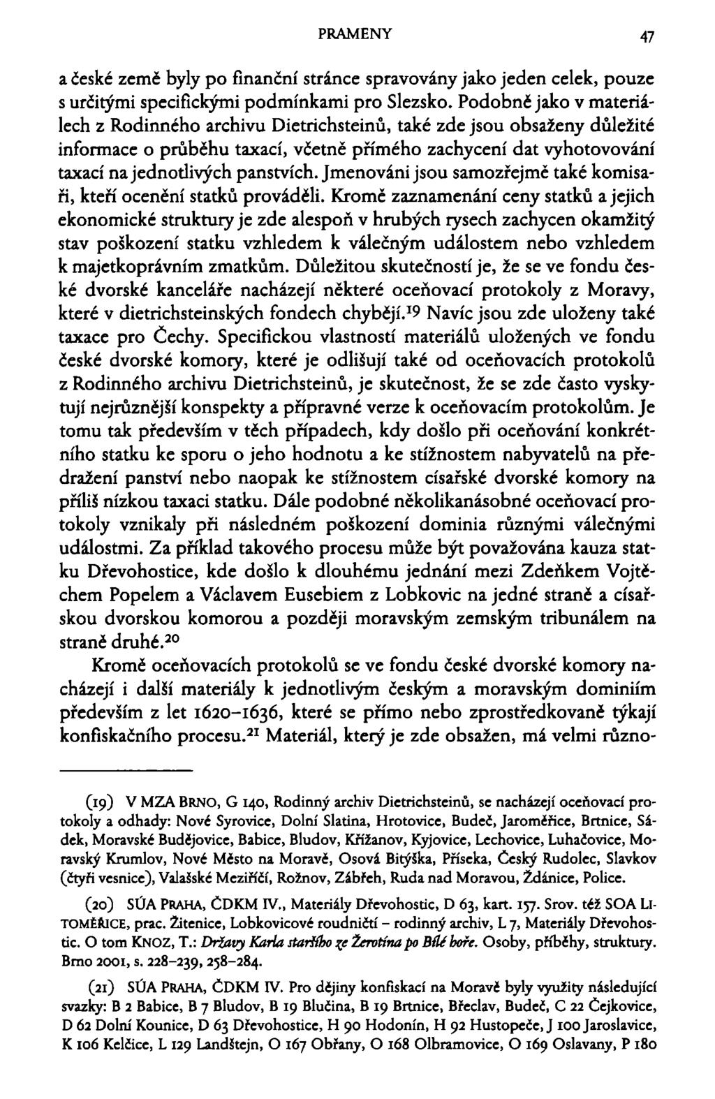 PRAMENY 47 a české země byly po finanční stránce spravovány jako jeden celek, pouze s určitými specifickými podmínkami pro Slezsko.
