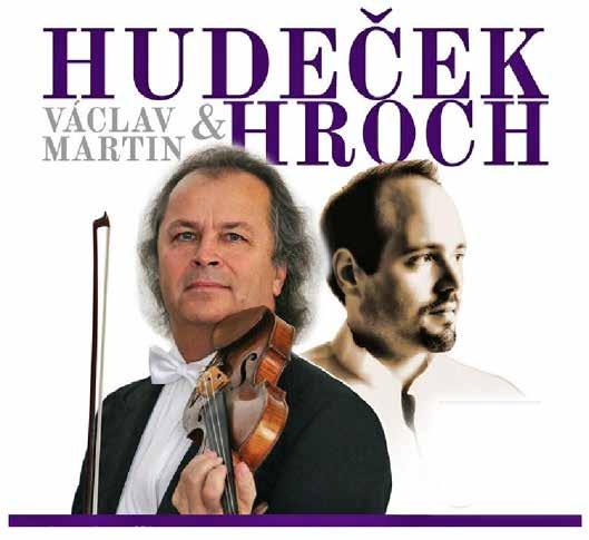 LISTOPAD 2019 VÁCLAV HUDEČEK A MARTIN HROCH Koncert světoznámého houslového virtuosa Václava Hudečka, sólisty prestižních světových orchestrů, držitele řady významných ocenění