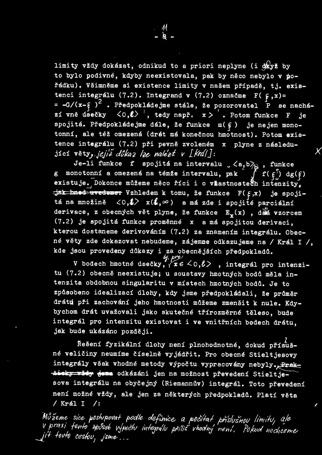 Pfedpokladejme dale, ~e f'unkce m( f) je nejen monotonni, ale tez omezena (drat ma konecnou hmotnost). Potom existence integralu (7.2) pfi pevne zvolenem x plyne z nasledujici vety.
