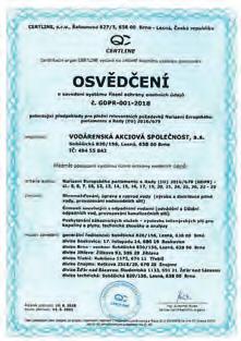 12 INTEGROVANÝ SYSTÉM ŘÍZENÍ Od roku 2010 má VODÁRENSKÁ AKCIOVÁ SPOLEČNOST, a.s.