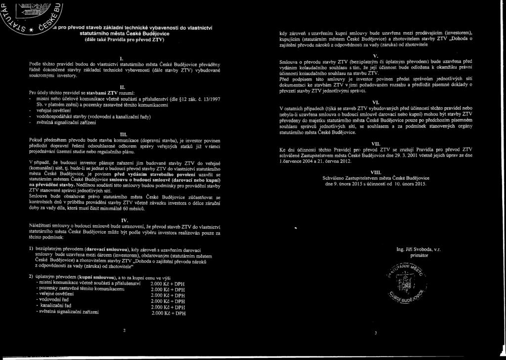 Pro účely těchto pravidel se stavbami ZTV rozumí: - místní nebo účelové komunikace včetně součástí a příslušenství (dle 12 zák. č. 13/1997 Sb.