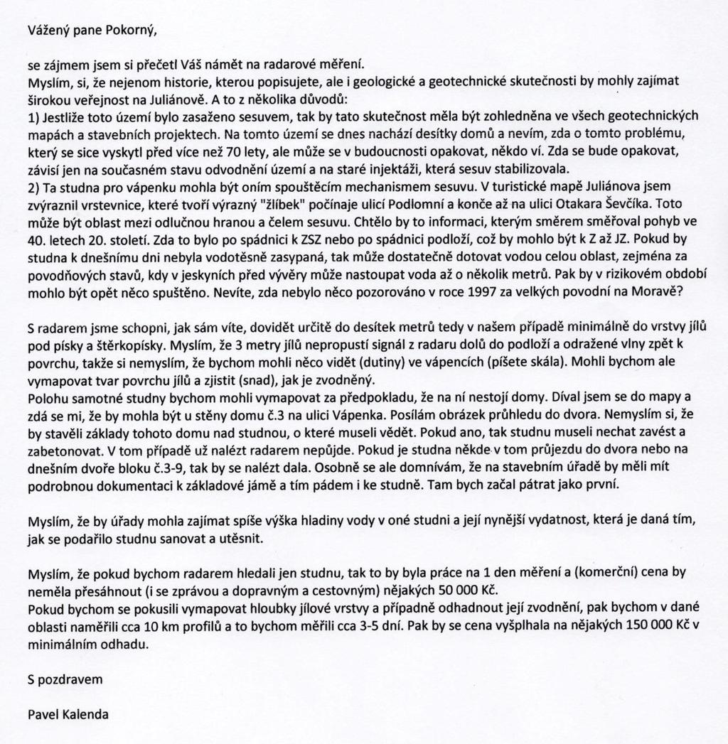 Tolik doktor Kalenda. Ale jeho profesní zájem jej vedl k následující akci : V pátek 16. června 2017 projížděla dvojice Kalenda Tengler Brnem. Profesní zájem o situaci na Vápence byl u Dr.