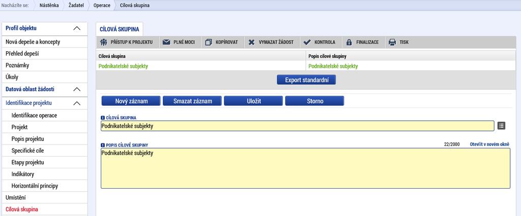 Cílová skupina Na záložce Cílová skupina žadatel přes nový záznam z nabízeného seznamu vybere Cílovou skupinu, konkrétně Podnikatelské subjekty (malé a střední podniky), a doplní Popis cílové skupiny