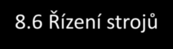 8.6 Řízení strojů Ve stavebnictví existuje řada procesů, při kterých se jedná o dlouhodobé pracovní nasazení mechanizace, u které je kladen důraz na geometrickou přesnost a rychlost provedení dané