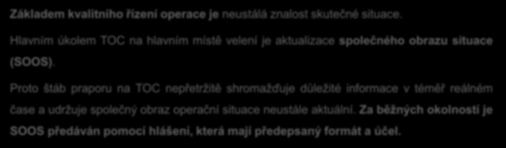 Za běžných okolností je SOOS předáván pomocí hlášení, která mají předepsaný formát a účel.