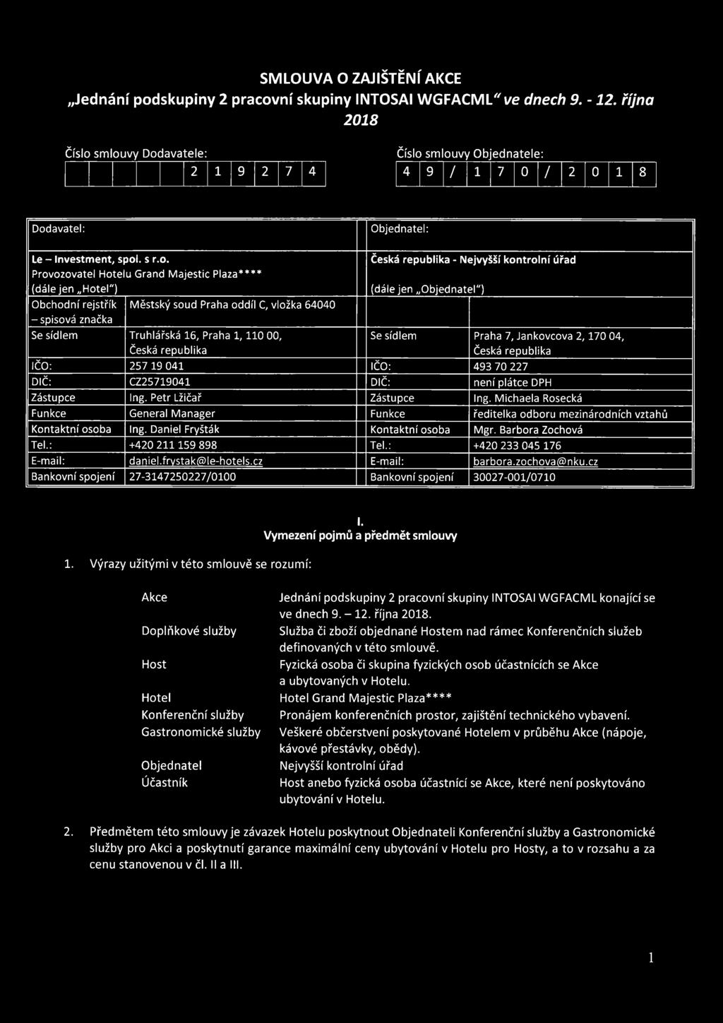 sm ouvy Dodavatele: 2 1 9 2 7 4 Číslo sm ouvy Objednatele: 4 9 / 1 7 0 / 2 0 1 8 Dodavatel: Objednatel: Le - Investment, spol. s r.o. Provozovatel Hotelu Grand Majestic Plaza**** (dále jen Hotel")