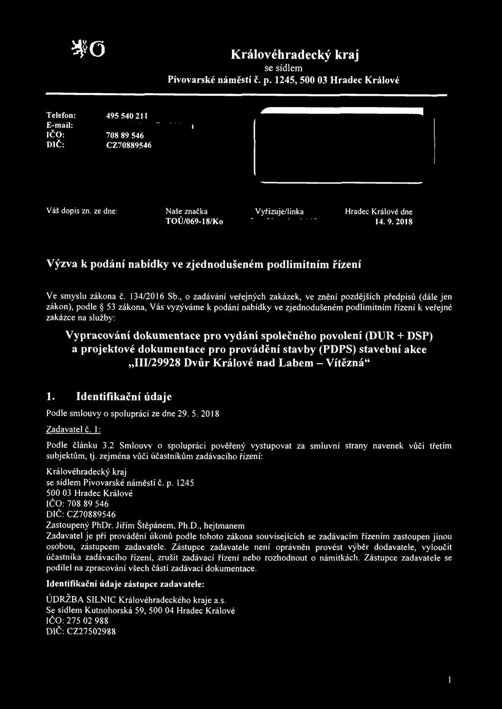 , o zadávání veřejných zakázek, ve znění pozdějších předpisů (dále jen zákon), podle 53 zákona, Vás vyzýváme k podání nabídky ve zjednodušeném podlimitním řízení k veřejné zakázce na služby: