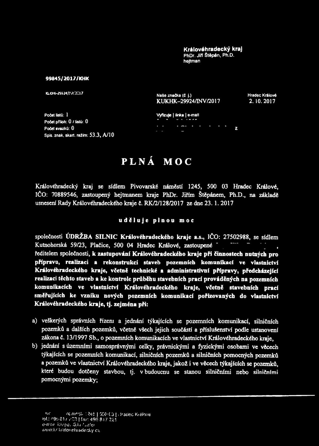 3, A/10 Vyřizuje linka e-mail 5 z PLNÁ MOC Královéhradecký kraj se sídlem Pivovarské náměstí 1245, 500 03 Hradec Králové, IČO: 70889546, zastoupený hejtmanem kraje PhDr