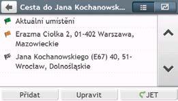 Zobrazí se obrazovka Plánované cesty. 2. Klepněte na Vytvořit novou cestu. Zobrazí se obrazovka Upravit. 3. Klepněte na Přidat. Zobrazí se obrazovka Přidat jako zastávku.