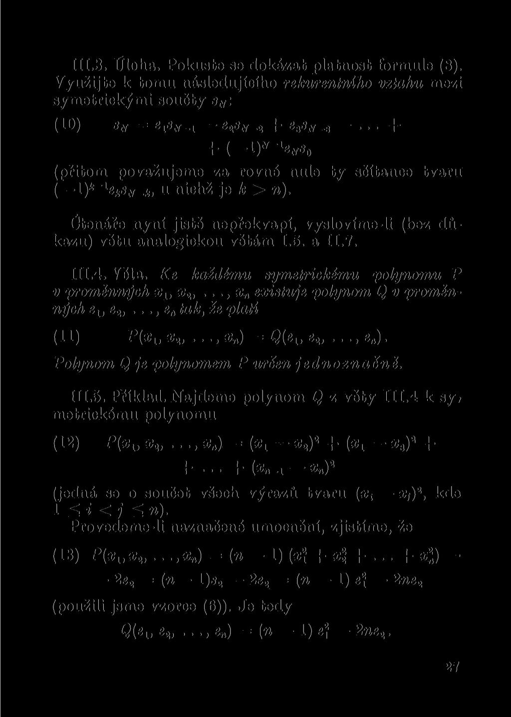 111.3. Úloha. Pokuste se dokázat platnost formule (8). Využijte k tomu následujícího rekurentního vztahu mezi symetrickými součty s N : (10) s N = ^«y-! e 2 «Jf _ 2 + 3.