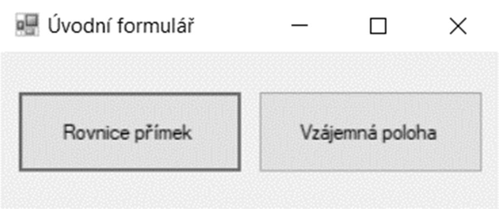 1 Úvodní formulář aplikace Obrázek 1 úvodní formulář Po spuštění aplikace se objeví úvodní okno programu, které slouží pro výběr.