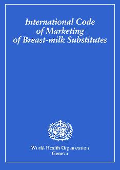 Mezinárodní kodex marketingu náhrad mateřského mléka (*1981) Soubor doporučení WHO k regulaci marketingu kojeneckých lahví, saviček, dudlíků veškerých náhrad mateřského mléka (umělá kojenecká výţiva,