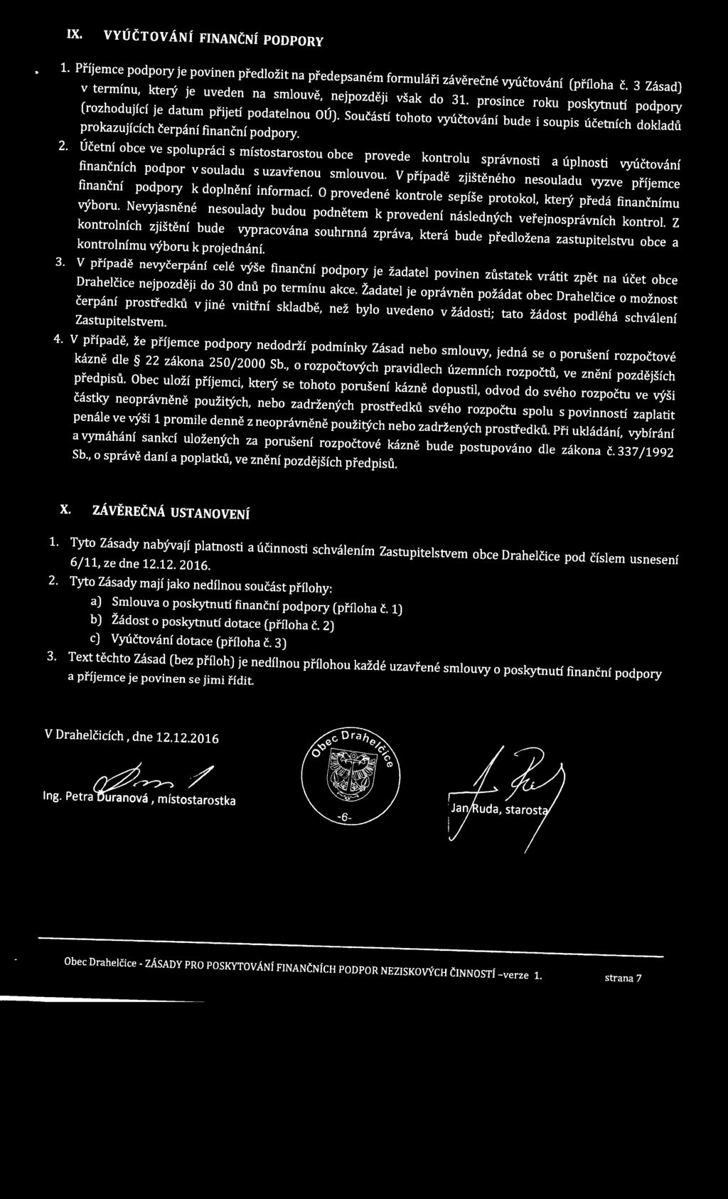 Součástí tohoto vyúčtován í bude i soupis účetních dokladů prokazujících čerpání finanční podpory. 2.