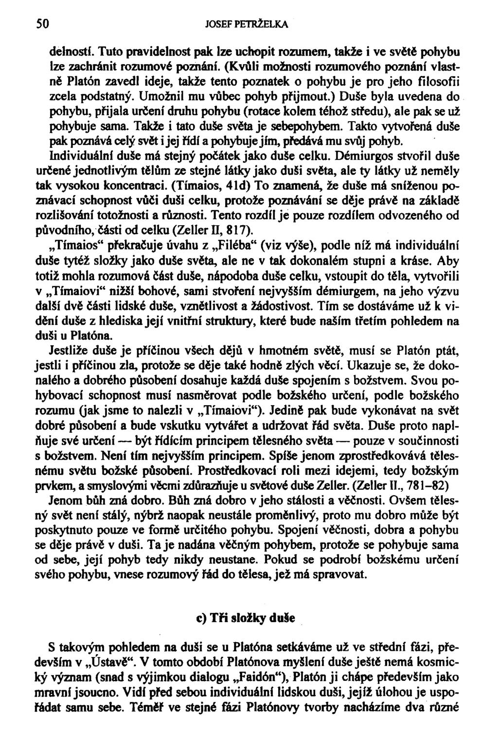 50 JOSEF PETRŽELKA delností. Tuto pravidelnost pak lze uchopit rozumem, takže i ve světě pohybu lze zachránit rozumové poznání.