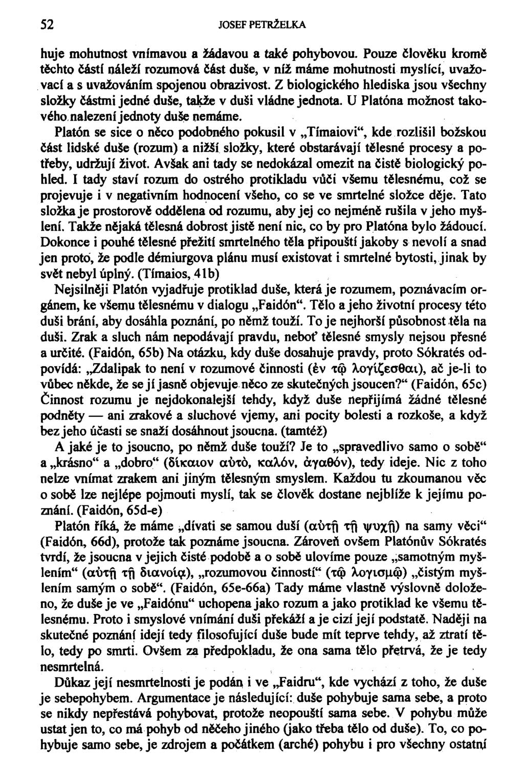 52 JOSEF PETRŽELKA huje mohutnost vnímavou a zádavou a také pohybovou.