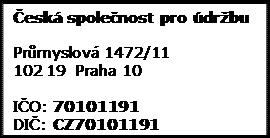 http://www.udrzba-cspu.cz/ člen Evropské federace národních společností pro údržbu (EFNMS) fax: +420 271 084 791 info@udrzba-cspu.cz Výkonný ředitel Ing. Zdeněk Votava tel.