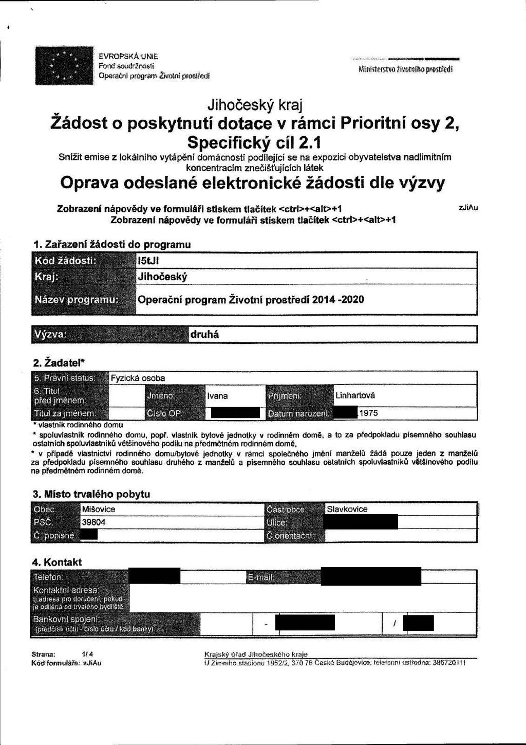 EVROPSKÁ UNiE Food matnosti Operační program životni projedl M»ist#5fw liwrtllio př st#edl Jihočeský kraj Žádost o poskytnutí dotace v rámci Prioritní osy 2, Specifický cíl 2.