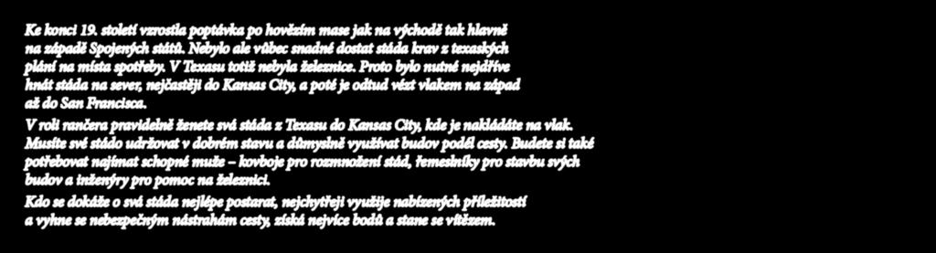 Budete si také potřebovat najímat schopné muže kovboje pro rozmnožení stád, řemeslníky pro stavbu svých budov a inženýry pro pomoc na železnici.