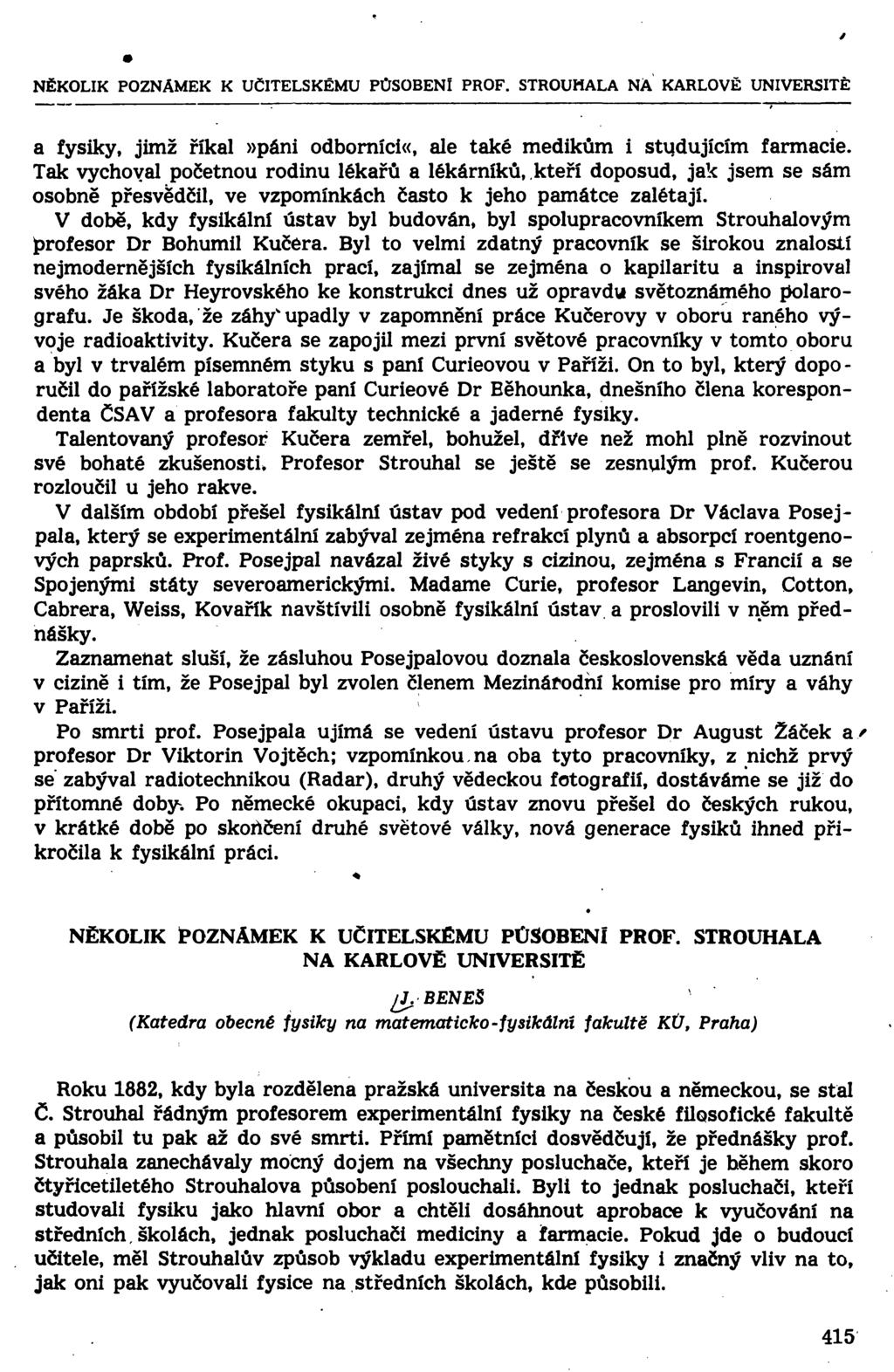 NĚKOLIK POZNÁMEK K UČITELSKÉMU PŮSOBENÍ PROF. STROUHALA NA KARLOVĚ UNIVERSITĚ a fysiky, jimž říkal»páni odborníci«, ale také medikům i studujícím farmacie.