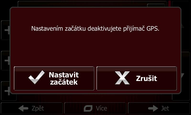 Poté můžete nastavit počáteční bod trasy do jiného místa, než je aktuální poloha GPS. 1. Na obrazovce Mapa se klepnutím na tlačítko vraťte do menu Navigace. 2. V nabídce Navigace klepněte na tlačítko.