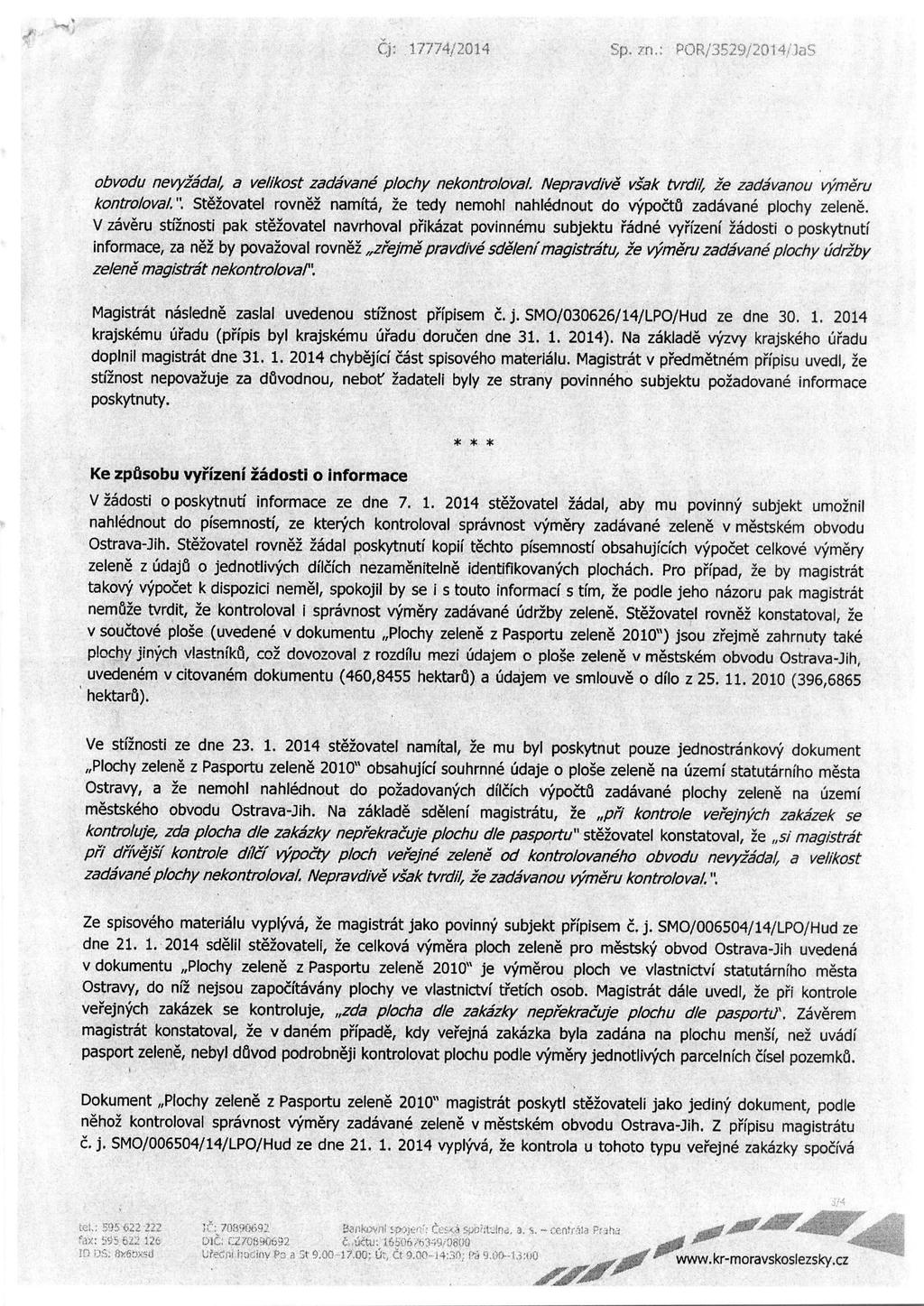 sp, obvodu nevyzadal, a velikost zadavane plochy nekontro/oval Nepravdive vsak tvrdi/, le zadavanou vymeru kontro%oval. ".