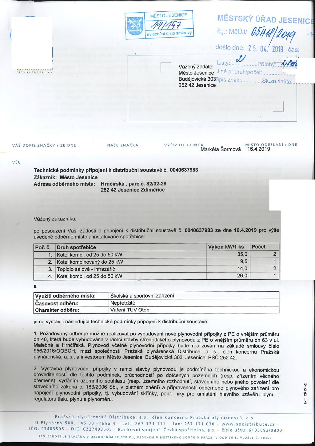 MĚSTO JESENICE evidenční číslo smlouvy P(;1ÉSTSKÝ ÚŘAD JESENIC č.j.: MěÚJ/ došlo dne; 2 5, 04.^2019 čas: PLYNÁRENSKÁ, Listy; Vážený žadatel, ''7... Pnlohy;...ff>/^ Město Jesenice př.druh/počet:.