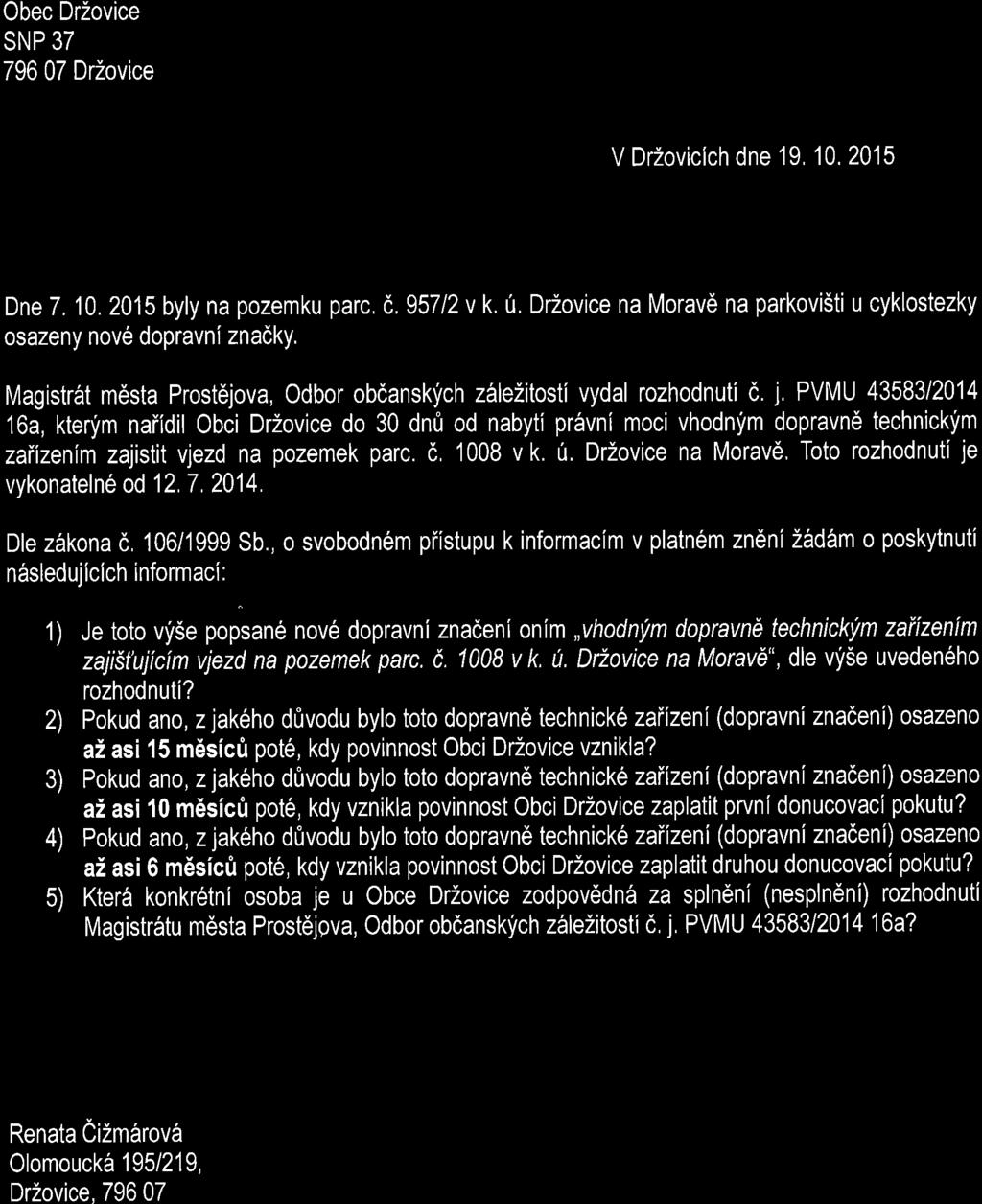 0bec DrZovice SNP 37 796 07 DrZovice V DrZovicich dne 19, 10.20'15 Dne 7, 10.2015 byly na pozemku parc, d, 95712v k,0, DrZovice na Moravd na parkovi5ti u cyklostezky osazeny nov6 dopravni znacky.