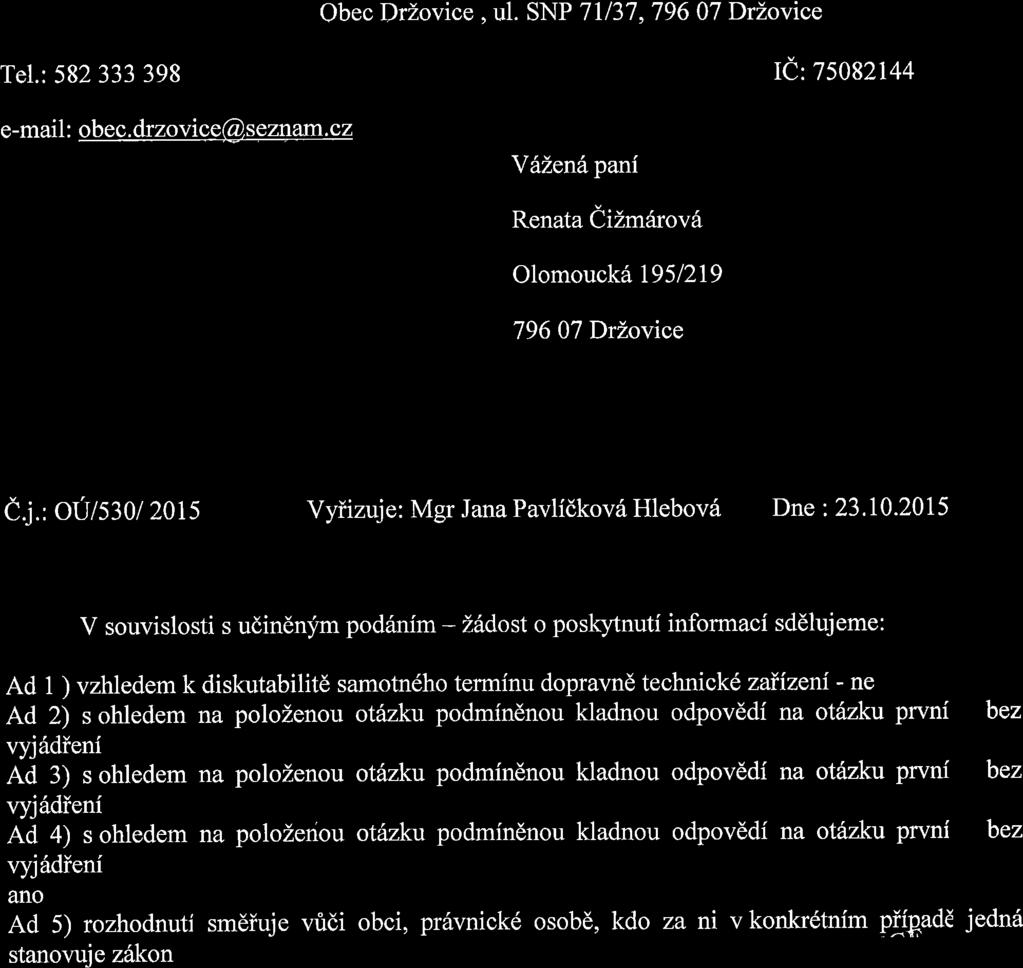 Obec DrZovice. ul. SNP 71137.796 07 DrZovice Tel.: 582 333 398 IC 75082144 e-mail : obec. dr zoviqe@ sez+am.cz Y62enhpani Renata Cihmarcva Olomouck6 l95l2i9 796 07 DrZovice e;.