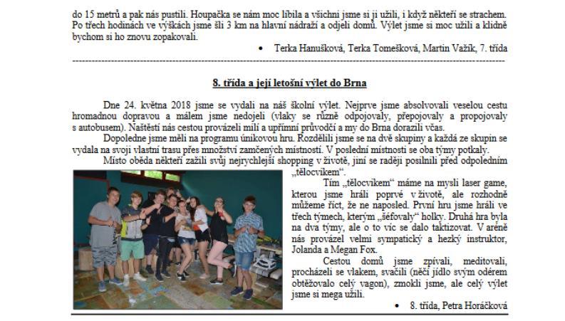 A. SOUTĚŽE, OLYMPIÁDY: název soutěže počet účastníků školní kolo postup do okresního kola Dějepisná olympiáda 29 1 Dějepisná olympiáda Velká Morava a 9 (finálové kolo) soluňští bratři sv.