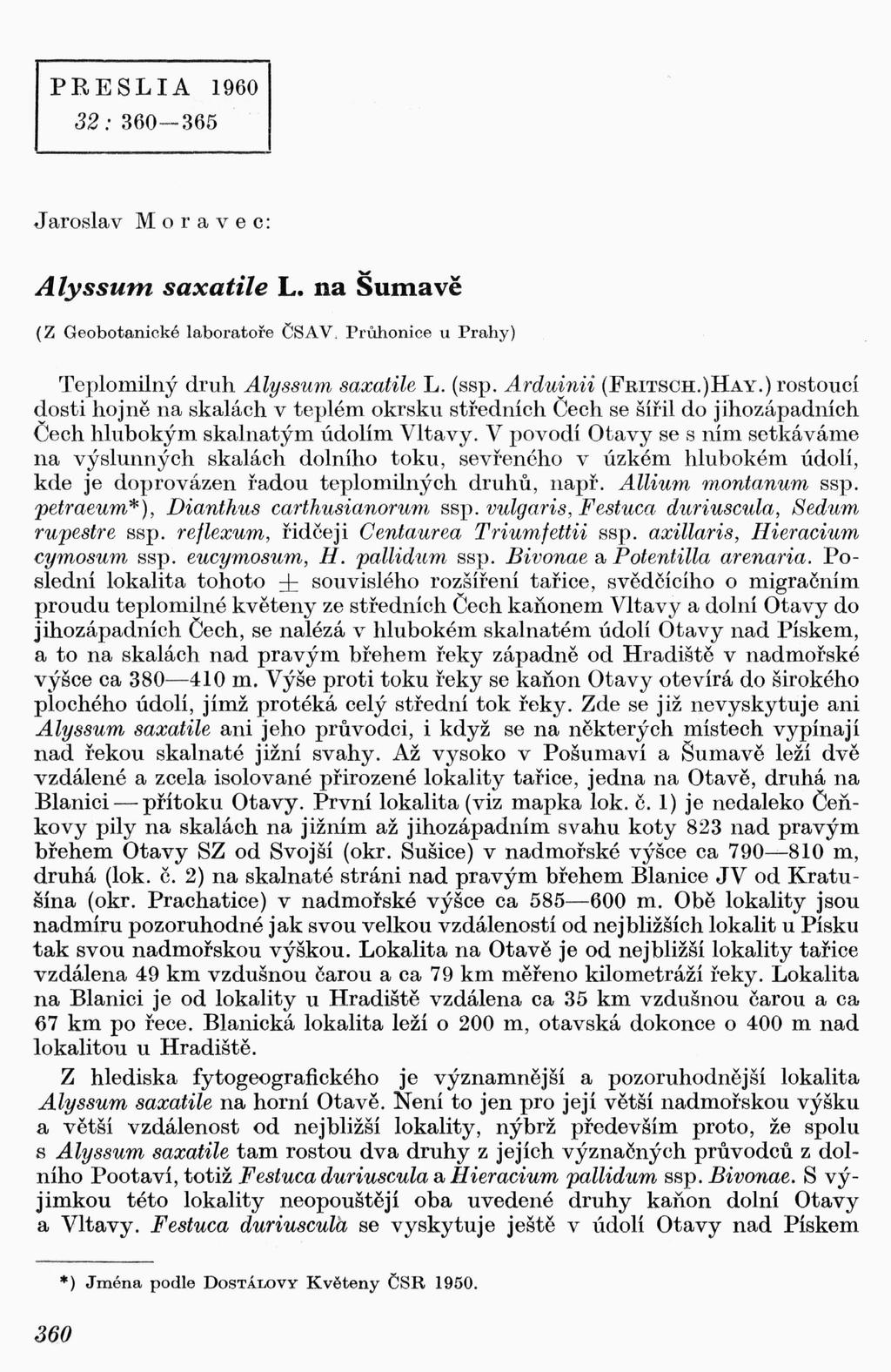 PR E SL I A 1960 32: 360-365 Jar osla v M o r a v e c: Alyssum saxatile L. na Šumavě (Z Geobotanické laboratoře ČSAV, Průhonice u Prahy) Teplomilný druh Alyssum saxatile L. (ssp. Arduinii (FRITSCH.