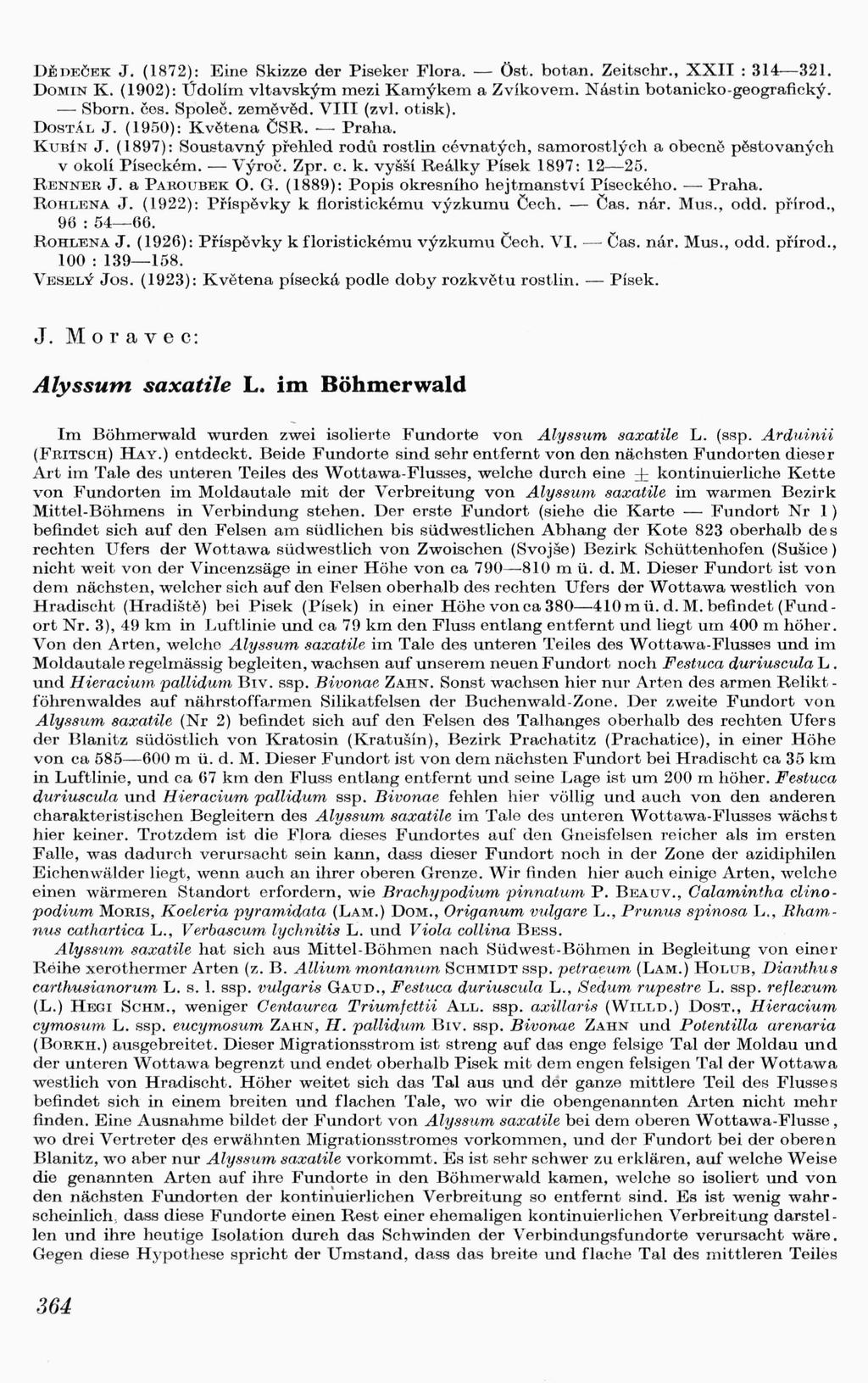 DĚDEČEK J. (1872): Eine Skizze der Piseker Flora. - Ost. botan. Zeitschr., XXII: 314-321. DOMIN K. (1902): Údolím vltavským mezi Kamýkem a Zvíkovem. Nástin botanicko-geografický. - Sborn. čes. Společ.