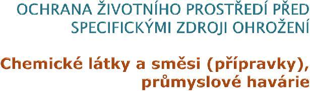 odpady z nich) 3. Chemické látky a směsi (přípravky)/průmyslové havárie 4.