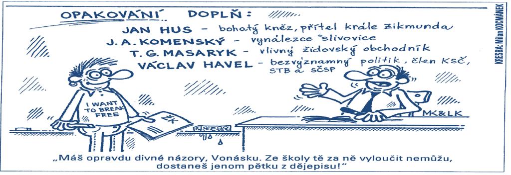 To ne, ale nemám na to peníze Detektivky psal Shakespeare. Ne, vlastně Sherlock. Žáci, kdo je to Beránek boží? Mohamed. Olbracht se proslavil dílem Golem v údolí. Kdo je evangelista? Můj dědeček.